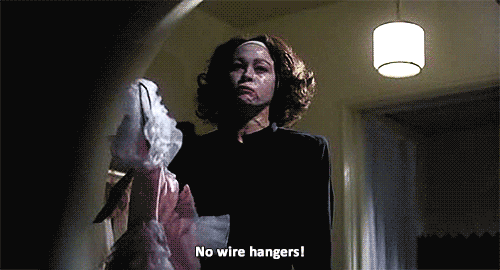 Joan Crawford, played by Faye Dunaway. No. More. Wire. Hangers. EVVVEERRRR! What more can be said?