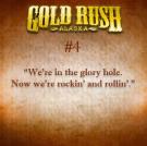 "We're in the glory hole. Now we're rockin' and rollin'."
