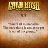 "You're all millionaires. The only thing is you gotta get it out of the ground."